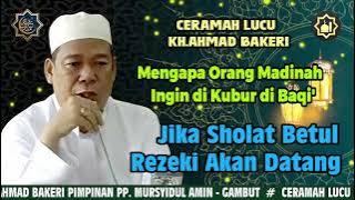 CERAMAH LUCU KH.AHMAD BAKERI | PEMBUKA PINTU REZEKI