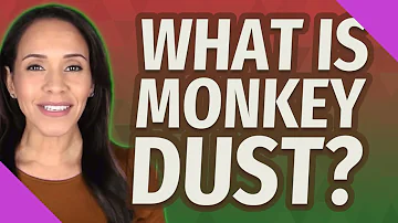 What is the monkey dust?