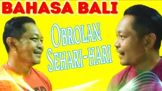 Belajar Bahasa - Basa Bali 16: Obrolan/Percakapan Bahasa Bali Sehari-hari