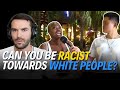 Can You Be RACIST Against White People?! | James Klug