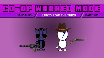 WHORED MODE - DAEDALUS, PART 1/2 (SAINTS ROW 3)