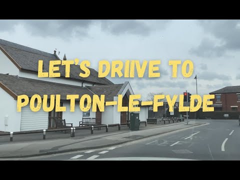 LET’S DRIVE TO POULTON-LE-FYLDE-LE-FYLDE