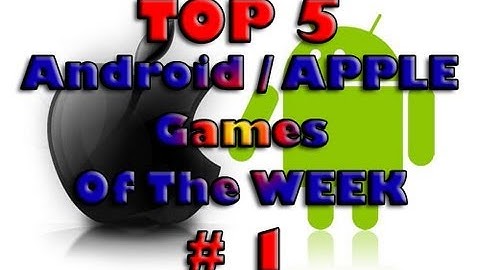 Top 5 Android / Iphone Games of The Week #1