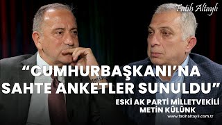 "AK Parti seçmeni mesajı Cumhurbaşkanı'na verdi" Eski AK Parti Mv. Metin Külünk & Fatih Altaylı