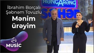 İbrahim Borçalı & Şəbnəm Tovuzlu - Mənim ürəyim Resimi