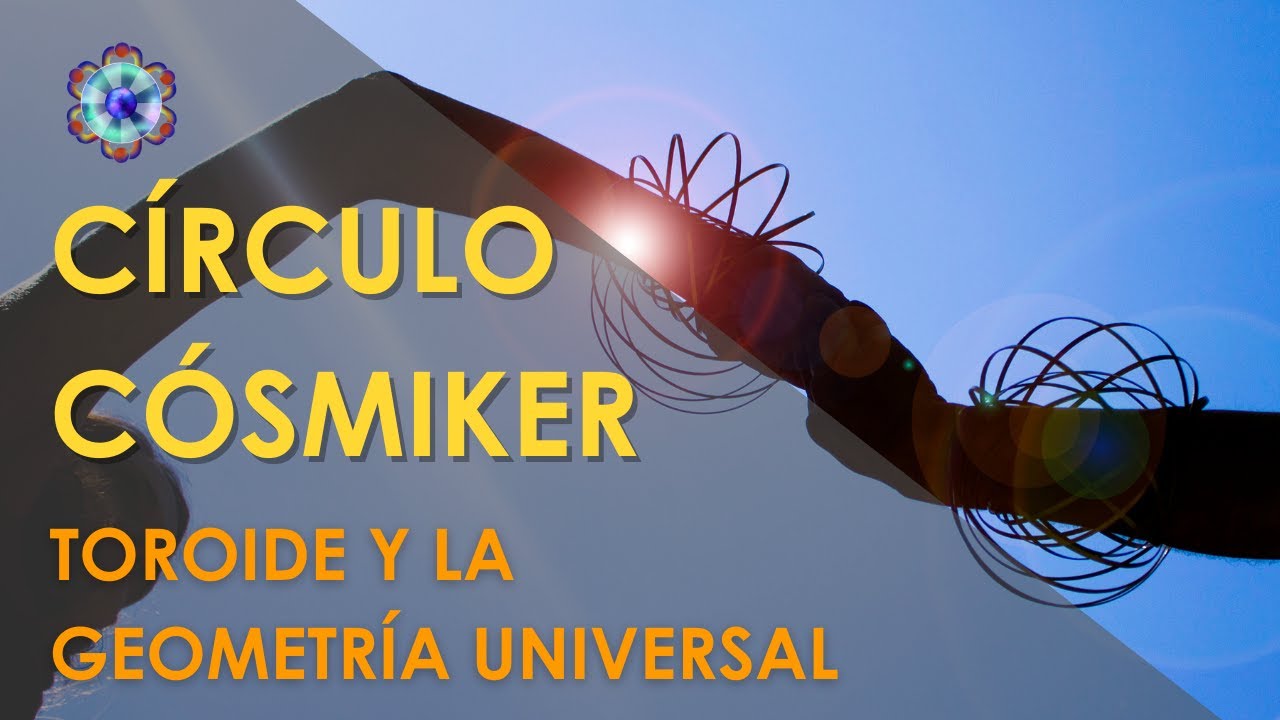 Toroide y la geometría universal - CÍRCULO CÓSMIKER #14