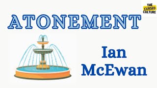 ATONEMENT by IAN MCEWAN Explained | Summary | Themes | Symbols | Analysis |Title |Historical Context