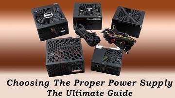 How To Choose The Proper Power Supply - The Ultimate Guide