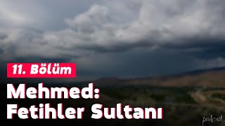 Podcast | Mehmed: Fetihler Sultanı 11. Bölüm | Hd #Sezontv Full İzle Podcast #11