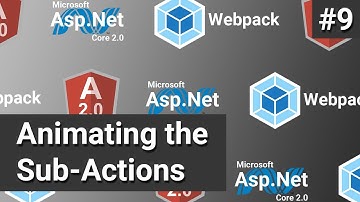 Animating the Sub-Actions #9 - Asp.Net Core, Angular and Webpack