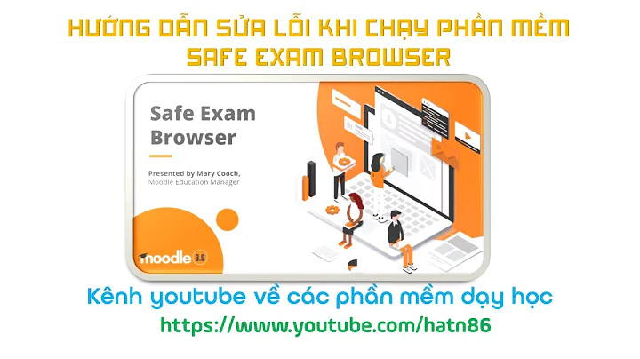 Hướng dẫn khắc phục lỗi không mở được phần mềm Safe Exam Browser để thi online