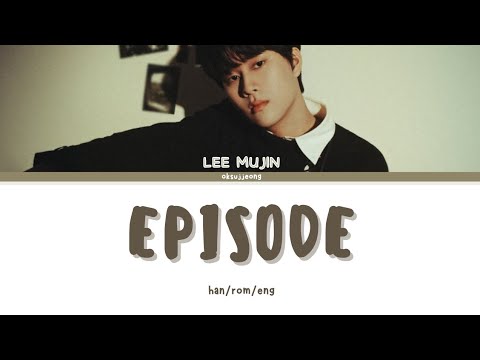 LEE MUJIN    Episode HanRomEng Lyrics