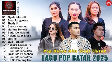 LAGU BATAK TERBARU 2025 - PLAYLIST POP BATAK ENAK DIDENGAR & BIKIN BAPER - RAMAI DI TIKTOK 2025