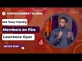 Set your family members on fire  lawrence oyor gospelkonnect lawrenceoyor