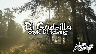 DJ GODZILLA ENAKEUNN SYTLE DJ TEBANG