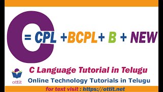 c language tutorial in telugu | history | cpl , bcpl , b | ottit.net