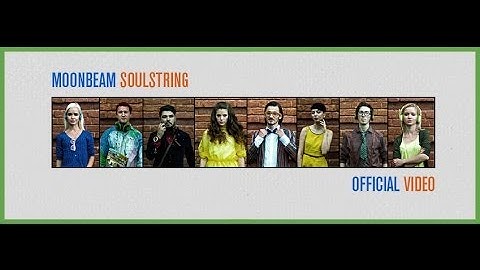 Moonbeam - Soulstring (Official Video)