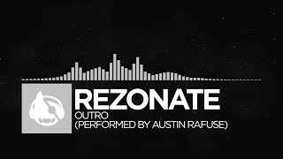 Video thumbnail of "[Electronic] - Rezonate - Outro (Performed by Austin Rafuse) [Rebirth EP]"