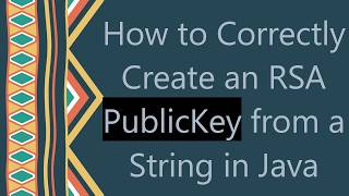 Details How to Correctly Create an RSA PublicKey from a String in Java Update