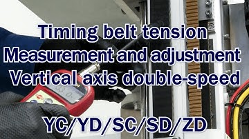 YD/YC/SD/SC/ZD Timing belt tension Measurement and adjustment Vertical axis double speed
