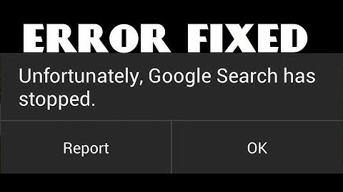 Unfortunately Google search has stopped Error fix android