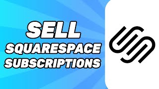 How to sell subscriptions on squarespace