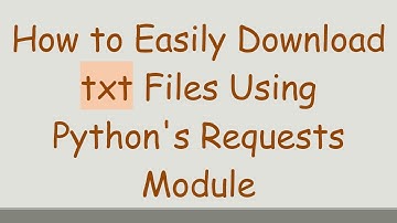 How to Easily Download txt Files Using Python