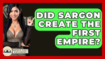 Did Sargon Create The First Empire? - Middle East Explorers