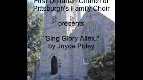 "Sing Glory Allelu" (Joyce Poley), First Unitarian...