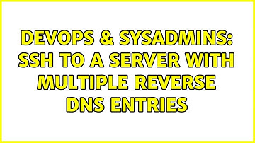 DevOps & SysAdmins: SSH to a server with multiple reverse DNS entries