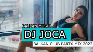BALKAN CLUB PARTY MIX 2022 (DJ JOCA  )