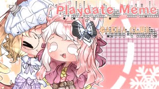✿•Playdate Meme ⚘ Ft. Ellie & Lissya ⚘ AM Actual Test ⚘ Gacha Club Meme ⚘ NG_GachaArtz_•✿