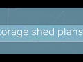 Storage Shed Plans Storage Shed Plans