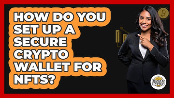 How Do You Set Up A Secure Crypto Wallet For NFTs? - CryptoBasics360.com