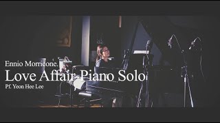 Ennio Morricone Love Affair-Piano Solo Pf. Yeon Hee Lee