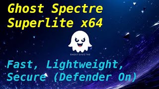 Ghost Spectre Windows 10 Superlite (64-Bit   Defender): Fast, Lightweight & Secure!