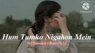 Download Lagu Hun Tumko Nigahon Mein........ MP3