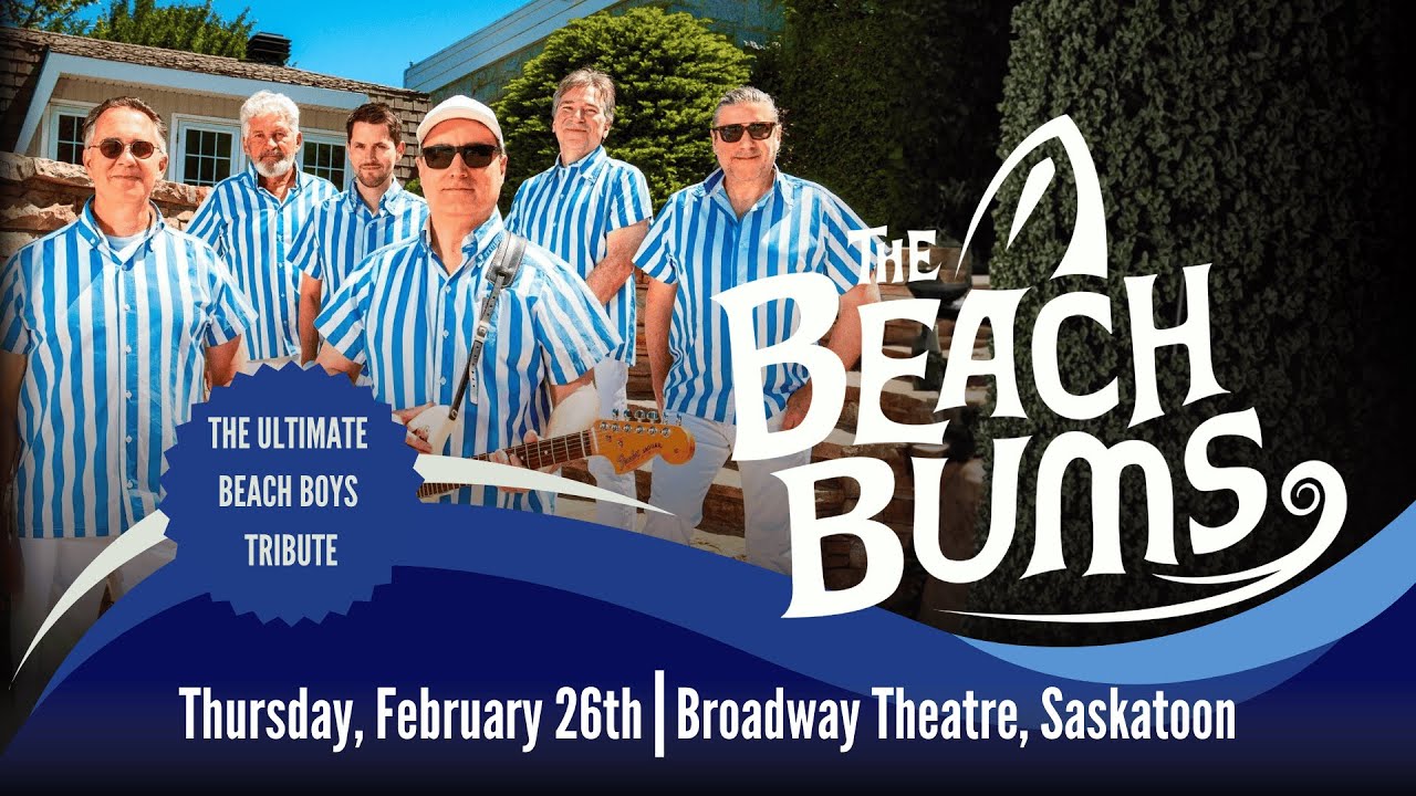 Beach Bums: The Ultimate Beach Boys Tribute Show – Thursday, Feb 26th Broadway Theatre, Saskatoon
