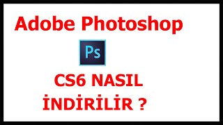Adobe Photoshop Cs6 Nasıl İndirilir ? (Bilgisayardan) 2021 !!