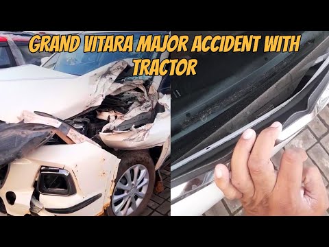 MARUTI SUZUKI GRAND VITARA MAJOR ACCIDENT WITH TRACTOR || MUST WATCH BEFORE BUY