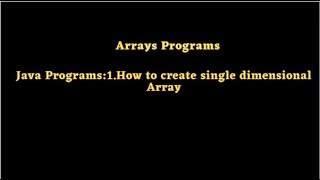 Java Programs:1.How to create single dimensional Array