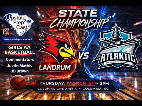 2026 SCHSL Class AA Girls Basketball State Championship - Landrum vs Atlantic Collegiate Academy