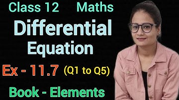Ex 11.7 class 12 maths elements  |  Q1 to Q5 | linear Differential Equations class 12 | CBSE |