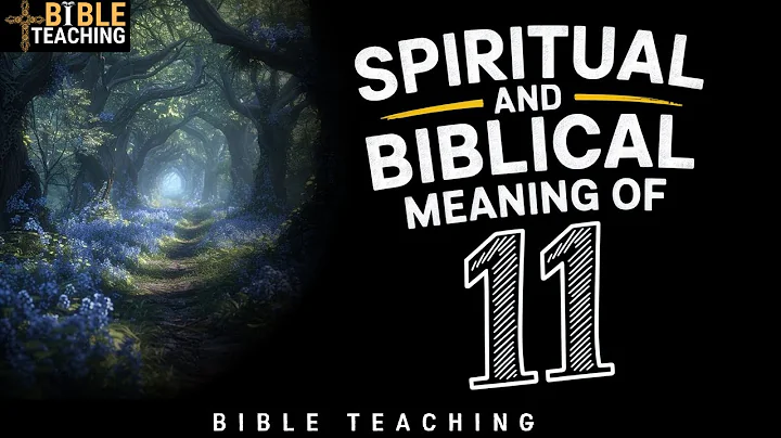 The Biblical Mystery of Number 11: Prophecy, Warnings & End-Time Secrets Revealed!