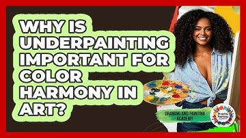 Why Is Underpainting Important For Color Harmony In Art? - Drawing and Painting Academy