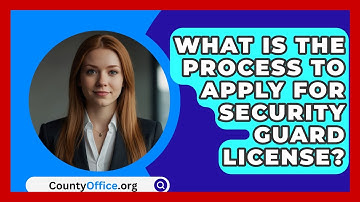 What Is The Process To Apply For Security Guard License? - CountyOffice.org