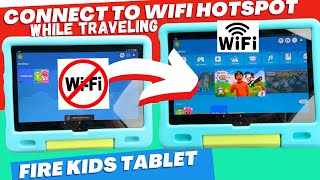 Fire Kids Tablet: How to Connect to Phone Wifi Hotspot while traveling (Car, Airplane, etc)