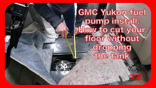How To Cut The Floor To Install Your 20002006 GMC Yukon Fuel Pump