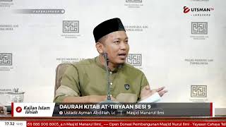 LIVE  Daurah Kitab At-Tibyaan Sesi 9 - Ustadz Ayman Abdillah, Lc