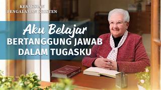 Kesaksian Rohani, Ep. 858: Aku Belajar Bertanggung Jawab dalam Tugasku